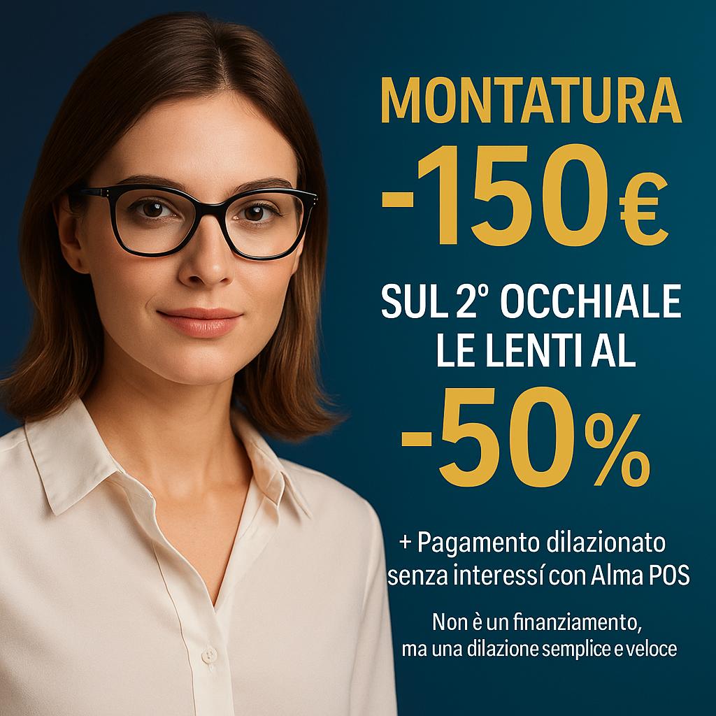 Promo Settembre Ottica Eurvision: Montatura -150€, sul 2° occhiale lenti -50%, pagamento dilazionato senza interessi con Alma POS